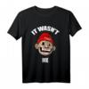 It Wasn'nt Me Affe T-Shirt – Lustiges Spruchshirt mit Affenmotiv für Humor und Spaß