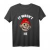 It Wasn'nt Me Affe T-Shirt – Lustiges Spruchshirt mit Affenmotiv für Humor und Spaß