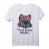 Französische Bulldogge Mama! Frenchie Welpengeschenk T-Shirt – Perfektes Geschenk für Hundemütter und Frenchie-Liebhaberinnen zum Muttertag
