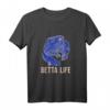 Betta Life Siamesischer Kampffisch Lustiges Spruch T-Shirt – Perfektes Geschenk für Aquarienliebhaber, Geburtstags- und Weihnachtsgeschenk für Kampffischbesitzer
