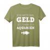 Geld Aquarien Aquaristik Fische Aquarianer T-Shirt – Lustiges Geschenk für Aquarium-Fans & Wasserwechsel-Profis