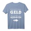 Geld Aquarien Aquaristik Fische Aquarianer T-Shirt – Lustiges Geschenk für Aquarium-Fans & Wasserwechsel-Profis