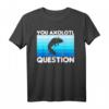 You Axolotl Questions Salamander Schwanzlurch T-Shirt – Lustiges Aquaristik Geschenk für Aquarianer, Salamander- & Reptilienfans