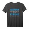 Aquarianer - Meine Fische Brauchen Mich - Lustiges Aquarium Geschenk T-Shirt für Fischliebhaber und Fischzüchter