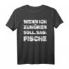 Wenn ich zuhören soll, sag: Fische - Aquarium Aquaristik T-Shirt für Fischliebhaber & Teichfreunde