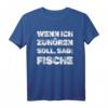 Wenn ich zuhören soll, sag: Fische - Aquarium Aquaristik T-Shirt für Fischliebhaber & Teichfreunde