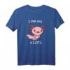 Axolotl Shirt I like you a LOTL - Lustiges Geschenk für Tierliebhaber, Aquarium- und Terrarienfreunde, ideal zu Ostern & Geburtstag