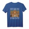 Kaffee redet nicht, Kaffee jammert nicht - Brauner Bär Humor T-Shirt für Kaffeeliebhaber & Lustige Tiermotive