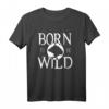 Born to be Wild Bär T-Shirt für Männer und Frauen - Rocker & Partylöwen Statement-Shirt für Partys, Geburtstage & Geschenke