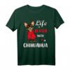 Mit Chihuahua ist das Leben besser T-Shirt – Lustiges Hundemotiv für Chihuahua-Fans und Hunde Liebhaber