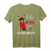 Mit Chihuahua ist das Leben besser T-Shirt – Lustiges Hundemotiv für Chihuahua-Fans und Hunde Liebhaber