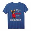 Mit Chihuahua ist das Leben besser T-Shirt – Lustiges Hundemotiv für Chihuahua-Fans und Hunde Liebhaber