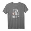 Meister Röhrich: Tut das not? T-Shirt – Humorvolles, klassisch geschnittenes Shirt mit Spruch für Alltag & Freizeit