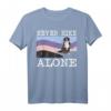 Never Hike Alone Berner Sennenhund Wandern T-Shirt – Lustiges Hundeliebhaber Geschenk für Spaziergänge und Abenteuer