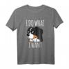 Berner Sennenhund I Do What I Want Lustiges Hundegeschenk T-Shirt - Perfekt für Hundeliebhaber, Männer, Frauen & Kinder