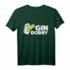 Gin Dobry - Hallo auf Polnisch T-Shirt | Lustiges Geschenk für Gin- und Polnisch-Fans, Geburtstag & Weihnachten