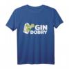 Gin Dobry - Hallo auf Polnisch T-Shirt | Lustiges Geschenk für Gin- und Polnisch-Fans, Geburtstag & Weihnachten