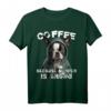 Kaffee Humor Lustiges Sarkasmus Boston Terrier T-Shirt – Witziges Hundemotiv für Tierliebhaber und Kaffeefans