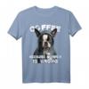 Kaffee Humor Lustiges Sarkasmus Boston Terrier T-Shirt – Witziges Hundemotiv für Tierliebhaber und Kaffeefans