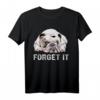 Forget It Bulldoggen T-Shirt – Lustiges Geschenk für Hundehalter und English Bulldog Fans