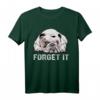 Forget It Bulldoggen T-Shirt – Lustiges Geschenk für Hundehalter und English Bulldog Fans