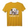 Forget It Bulldoggen T-Shirt – Lustiges Geschenk für Hundehalter und English Bulldog Fans