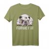Forget It Bulldoggen T-Shirt – Lustiges Geschenk für Hundehalter und English Bulldog Fans