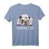 Forget It Bulldoggen T-Shirt – Lustiges Geschenk für Hundehalter und English Bulldog Fans