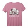 Forget It Bulldoggen T-Shirt – Lustiges Geschenk für Hundehalter und English Bulldog Fans