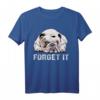 Forget It Bulldoggen T-Shirt – Lustiges Geschenk für Hundehalter und English Bulldog Fans