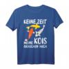 Keine Zeit meine Kois brauchen mich - Lustiges Koi Japan T-Shirt für Gartenteich- und Fischliebhaber