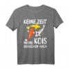 Keine Zeit meine Kois brauchen mich - Lustiges Koi Japan T-Shirt für Gartenteich- und Fischliebhaber