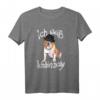 Englische Bulldogge, lustiger Spruch T-Shirt - Perfektes Geschenk für Hunde-Liebhaber und Tierfreunde