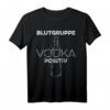 Blutgruppe Vodka Positiv T-Shirt - Lustiges russisches Humor Design für Vodka-Liebhaber, Partys und Geschenke