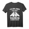 Taube Tauben Taubenzüchter Brieftaube Geschenk T-Shirt - Lustiges Tierliebhaber Geschenk für Vogelzüchter & Brieftaubenfreunde