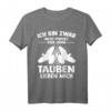 Taube Tauben Taubenzüchter Brieftaube Geschenk T-Shirt - Lustiges Tierliebhaber Geschenk für Vogelzüchter & Brieftaubenfreunde