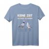 Keine Zeit ich muss zu meinen Tauben - Lustiges Taubenspruch T-Shirt für Taubenzüchter & Brieftaubenliebhaber