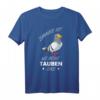 Tauben Taubenzüchter Vogel Spruch T-Shirt mit niedlichem Taubenmotiv – Perfekt für Vogel- und Taubenliebhaber