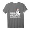 I Like French Bulldogs T-Shirt – Französische Bulldogge Kleidung für Damen, Herren & Kinder – Perfektes Geschenk zu Geburtstag & Weihnachten