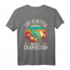 Das Leben ist besser mit einem Chamäleon T-Shirt - Perfektes Geschenk für Reptilienliebhaber und Tierbesitzer