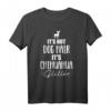 It's not dog hair, it's Chihuahua T-Shirt – Lustiges Hundeslogan für Chihuahua-Liebhaber und Hundehalter