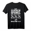 Lustiges Cocker Spaniel T-Shirt mit Spruch - Perfektes Geschenk für Hundebesitzer, Züchter und Cocker Spaniel Liebhaber