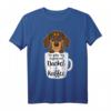 Lustiges Dackel Hund Tasse Kaffee Kaffeetrinker Damen T-Shirt – Humorvolles Geschenk für Hundeliebhaberinnen und Kaffeefans