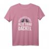 Damen T-Shirt mit Dackel Spruch - Humorvolles Hundebekleidungsdesign für Hundeliebhaberinnen mit Dackel