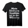 Einhorn Kostüm in der Wäsche T-Shirt – Lustige Karnevals- und Motto-Party Verkleidung für Halloween, Oktoberfest & Jecken
