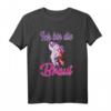 Ich bin die Braut Einhorn T-Shirt - Perfektes Hochzeits-Party-Outfit für Trauzeuginnen & Brautjungfern, Geschenkidee für Damen