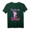 Ich bin die Braut Einhorn T-Shirt - Perfektes Hochzeits-Party-Outfit für Trauzeuginnen & Brautjungfern, Geschenkidee für Damen