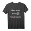 Mein Hund hört - Lustiges Hundespruch T-Shirt für Hundeliebhaber, Hundebesitzer und Gassi-Gänger mit Humor