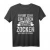 Gamer Zocken Esports Zocker Videospiel Geschenk T-Shirt – Lustiges Nerd & Konsolenspieler Outfit für Lan Parties & Esports Fans