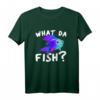 What Da Fish? Lustiges Angel T-Shirt - Perfekte Geschenkidee für Angler, Fischer & Angelausflüge